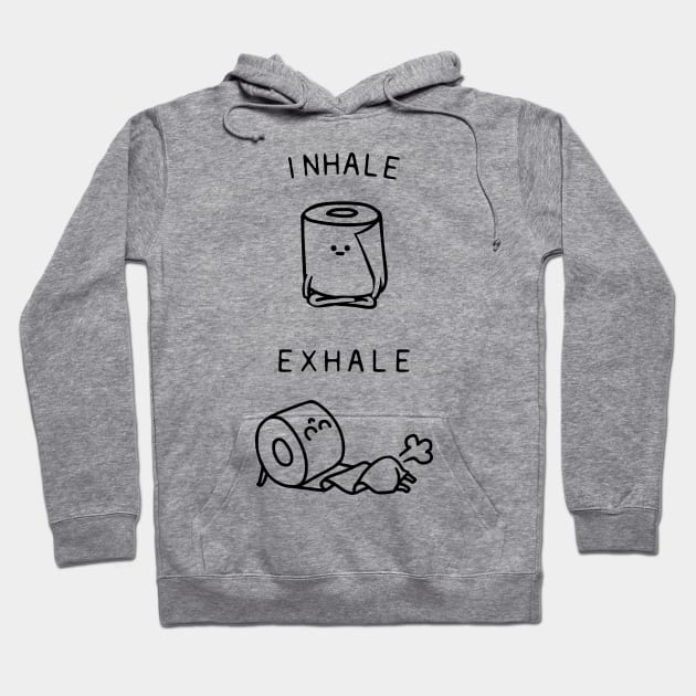 Inhale Exhale Toilet Paper Hoodie by huebucket